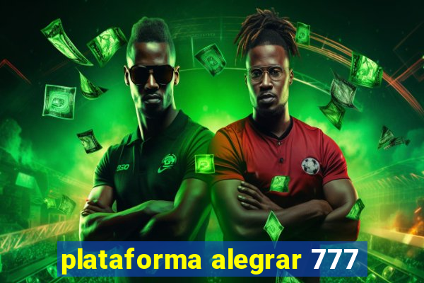 plataforma alegrar 777